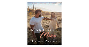 (Obtain) [PDF/KINDLE] Make You Mine (Honey Mountain, #3) by Laura Pavlov Free Download - 