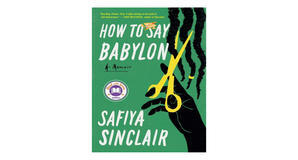 (Download) [PDF/BOOK] How to Say Babylon by Safiya Sinclair Full Access - 