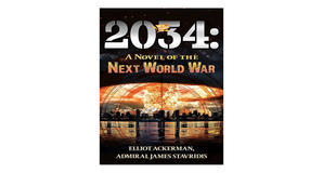 (Download Now) [EPUB\PDF] 2034: A Novel of the Next World War by Elliot Ackerman Free Download - 