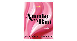 (Downloads) [PDF/EPUB] Annie Bot by Sierra Greer Full Page - 