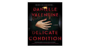 (How To Download) [PDF/KINDLE] Delicate Condition by Danielle Valentine Full Access - 