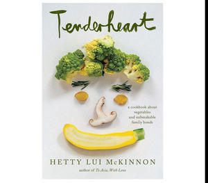 (~Download Now) Tenderheart: A Cookbook About Vegetables and Unbreakable Family Bonds [BOOK] - 