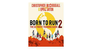 (Download) [EPUB\PDF] Born to Run 2: The Ultimate Training Guide by Christopher McDougall Full Page - 