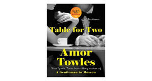 (Download) [PDF/EPUB] Table for Two by Amor Towles Full Page - 