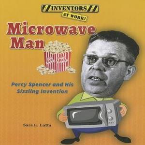 PDFREAD Microwave Man Percy Spencer and His Sizzling Invention (Inventors at Work!) ebook [read pdf] - 