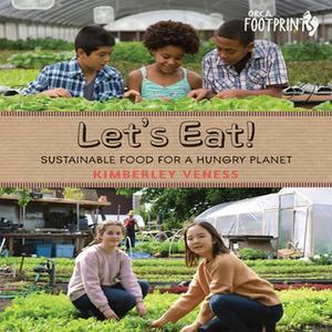 PDF [READ] Let's Eat Sustainable Food for a Hungry Planet (Orca Footprints  10) ebook read [pdf] - 
