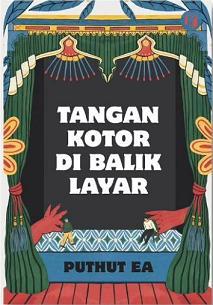 新刊：Tangan Kotor di Balik Layar　著者；Puthut EA,  小説　インドネシア語 - exblog ガドガド