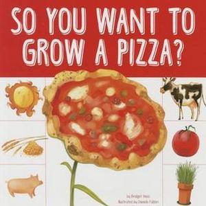 ebook [read pdf] So You Want to Grow a Pizza (Grow Your Food) Read PDF - 