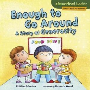 READ [PDF] Enough to Go Around A Story of Generosity (Cloverleaf Books â„¢ â€• Stories with Characte - 