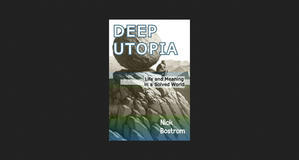 (Get Now) Deep Utopia: Life and Meaning in a Solved World *eBooks - 