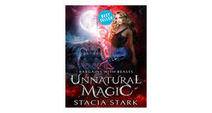 (Download Now) [PDF/KINDLE] Unnatural Magic (Bargains with Beasts, #1) by Stacia Stark Full Access - 