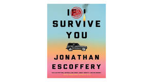 (Get) [PDF/BOOK] If I Survive You by Jonathan Escoffery Full Page - 