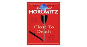 (Download) [PDF/KINDLE] Close to Death (Hawthorne & Horowitz, #5) by Anthony Horowitz Full Page - 