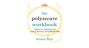 (Get) [EPUB\PDF] The Polysecure Workbook: Healing Your Attachment and Creating Security in Loving Re - 