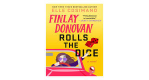 (Obtain) [PDF/BOOK] Finlay Donovan Rolls the Dice (Finlay Donovan, #4) by Elle Cosimano Full Page - 