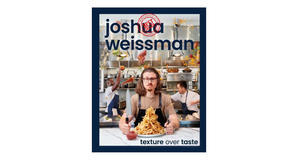 (How To Read) [EPUB\PDF] Joshua Weissman: Texture Over Taste by Joshua Weissman Free Download - 