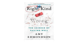 (How To Download) [EPUB\PDF] Right Kind of Wrong: The Science of Failing Well by Amy C. Edmondson Fu - 