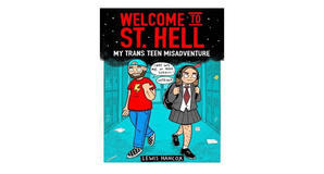 (Download Now) [EPUB\PDF] Welcome to St. Hell: My Trans Teen Misadventure by Lewis Hancox Free Downl - 