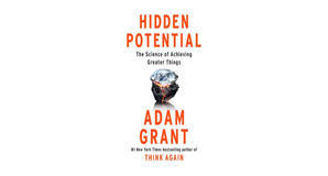 (How To Read) [PDF/BOOK] Hidden Potential: The Science of Achieving Greater Things by Adam M. Grant  - 