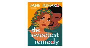 (Downloads) [PDF/BOOK] The Sweetest Remedy by Jane Igharo Full Access - 