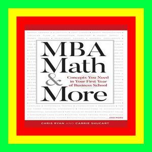 [READ] MBA Math &amp; More Concepts You Need in Your First Year of Business School [PDF EBOOK EPUB  - 