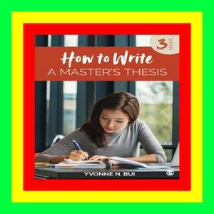Get [EPUB KINDLE PDF EBOOK] How to Write a Masterâ€²s Thesis E.B.O.O.K$ by Yvonne N. Bui - 
