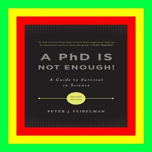Reading Online A PhD Is Not Enough! A Guide to Survival in Science {PDF EBOOK EPUB KINDLE} by Peter - 