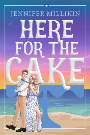 (Download Now) Here For The Cake by Jennifer Millikin *Full Page - 