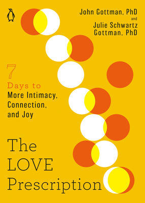 (Download Now) The Love Prescription: Seven Days to More Intimacy, Connection, and Joy by John M. Go - 