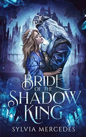 (How To Read) Bride of the Shadow King (Bride of the Shadow King, #1) by Sylvia Mercedes *Full Page - 