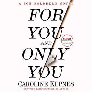 (Read) For You and Only You (You, #4) by Caroline Kepnes *Full Page - 