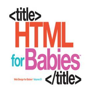 Read ebook [PDF] HTML for Babies (Code Babies) [PDF READ ONLINE] - 