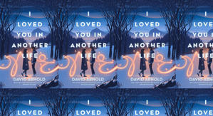 Read (PDF) Book I Loved You in Another Life by : (David  Arnold) - 