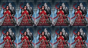 (Download) To Read Slaying the Vampire Conqueror by : (Carissa Broadbent) - 