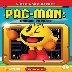 READ [PDF] Pac-Man Arcade Pioneer (Video Game Heroes  2) Read eBook [PDF] - 