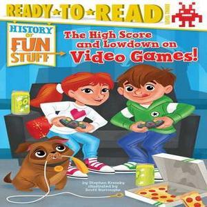 [ebook] read pdf The High Score and Lowdown on Video Games! Ready-to-Read Level 3 (History of Fun St - 