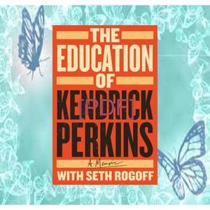 READ EBOOK ✓ [READ PDF] Kindle The Education of Kendrick Perkins A Memoir NEW! - 