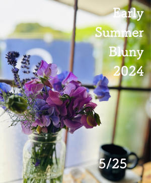 5月のBluny 3日目  5/25 - 次回のBlunyは…5/23.24.25.26 Early Summer Bluny 2024