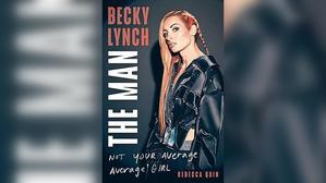 Instant Read PDF Book Becky Lynch: The Man?Not Your Average Average Girl - 