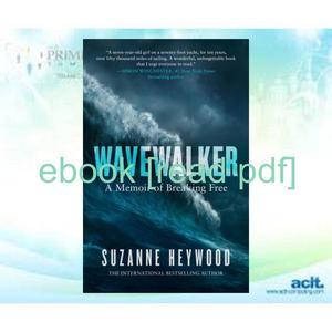 Read✔ ebook✔ ⚡PDF⚡ {Read Online} Wavewalker A Memoir of Breaking Free [K I N D L E] - 