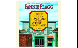 READ ONLINE Fried Green Tomatoes at the Whistle Stop Cafe (Author Fannie Flagg) - 