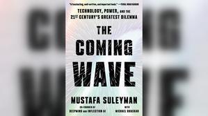 Instant Access PDF Book The Coming Wave: Technology, Power, and the Twenty-first Century's Greatest  - 