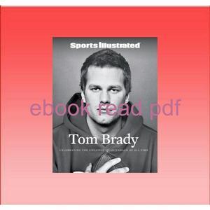 Read Ebook ? eBook PDF Sports Illustrated Tom Brady Pdf - 
