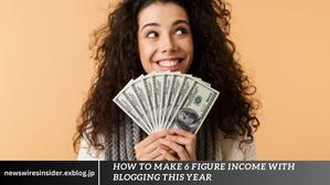 How To Make 6 Figure Income With Blogging This Year - 