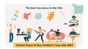 10 best place to buy children toys USA 2024 - 