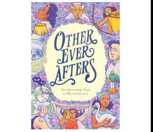 READ ONLINE Other Ever Afters: New Queer Fairy Tales (Author Melanie Gillman) - 