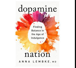 DOWNLOAD P.D.F Dopamine Nation: Finding Balance in the Age of Indulgence (Author Anna Lembke) - 