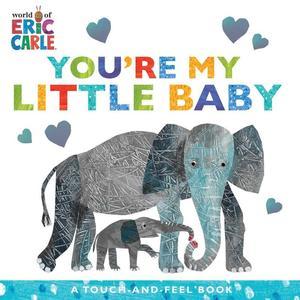 ebook read pdf You're My Little Baby A Touch-and-Feel Book (The World of Eric Carle) Read ebook [PDF - 