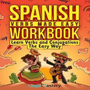 [ebook] Spanish Verbs Made Easy Workbook Learn Verbs and Conjugations The Easy Way PDF [READ] - 