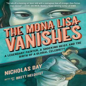 [PDF READ ONLINE] The Mona Lisa Vanishes A Legendary Painter  a Shocking Heist  and the Birth of a G - 